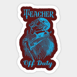 Teacher Off Duty Sticker